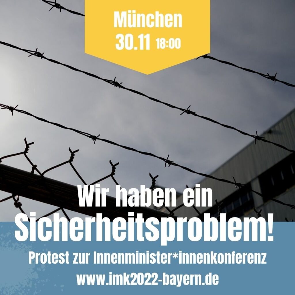Stacheldraht hinter Schrift: München 30.11 18:00 
Wir haben ein Sicherheitsproblem!
Protest zur Innenminister*innenkonferenz
www.imk2022-bayern.de